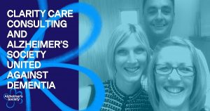 Clarity Care Consulting and Alzheimer's Society Against Dementia - Badge featuring Lynn Osborne, Emma Lindsay and Dave James of Clarity Care Consulting